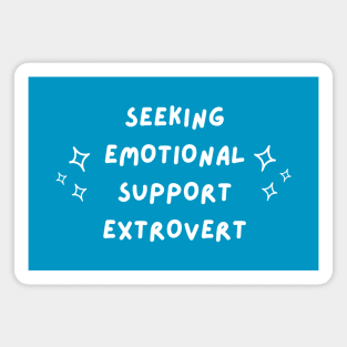 Seeking emotional support extrovert Magnet